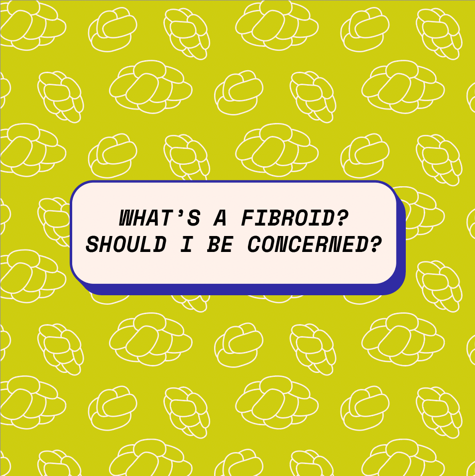 What are fibroids, and are they a concern?
