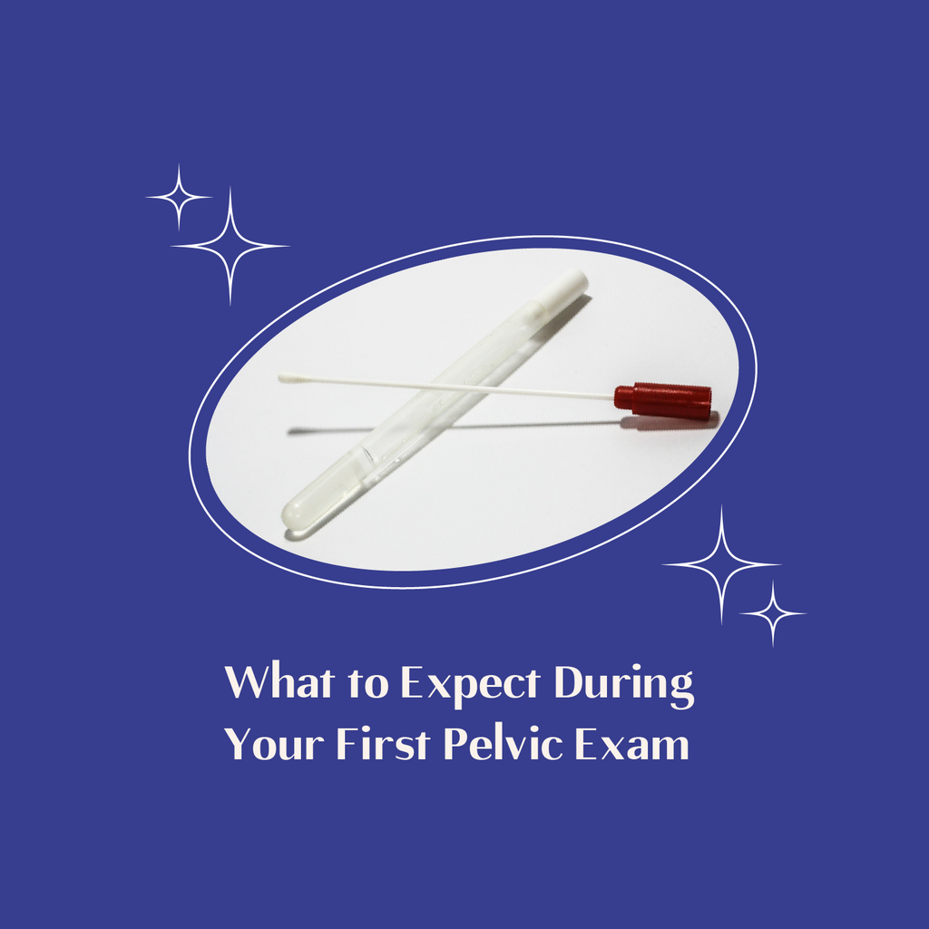What To Expect During Your First Pelvic Exam